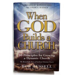 When God Builds a Church 10 Principles for Growing a Dynamic Church Russell SIGN